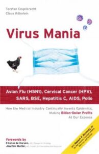 Virus Mania: How the Medical Industry Continually Invents Epidemics, Making Billion-Dollar Profits At Our Expense