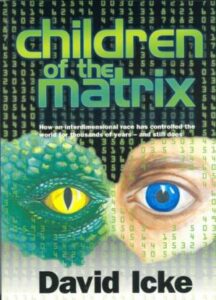 Children of the Matrix: How an Interdimensional Race has Controlled the World for Thousands of Years-and Still Does