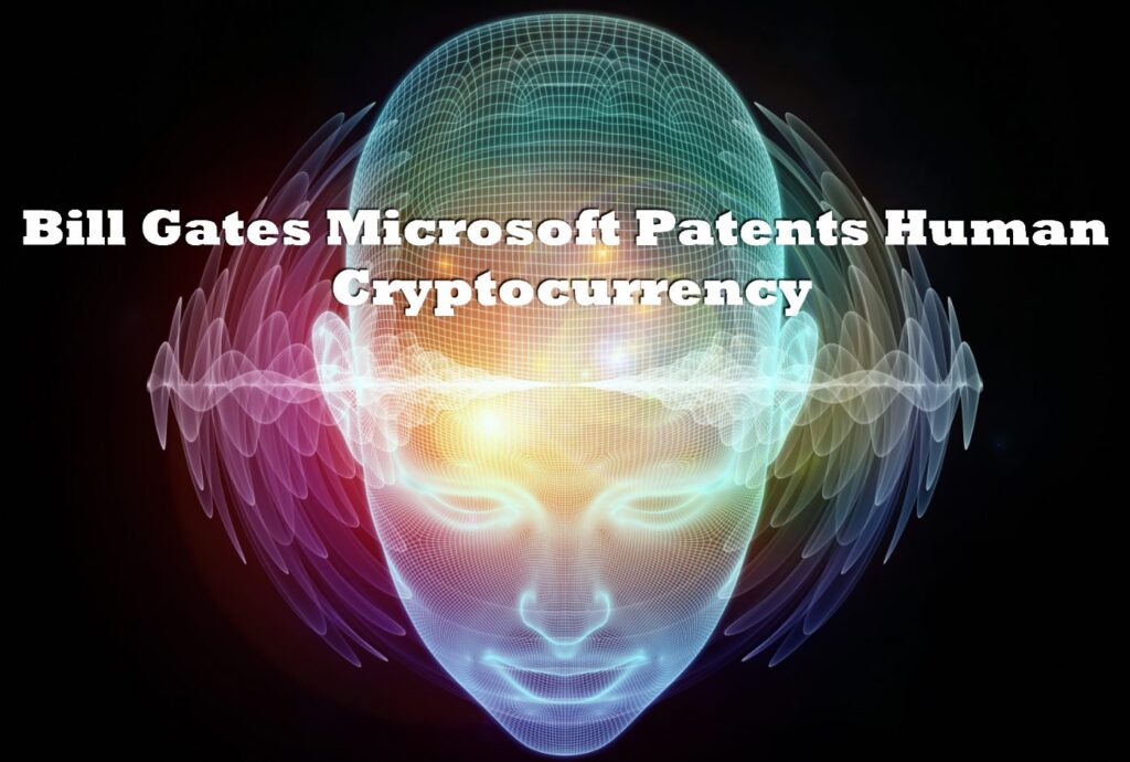 Bill Gates Microsoft Patents Human Cryptocurrency