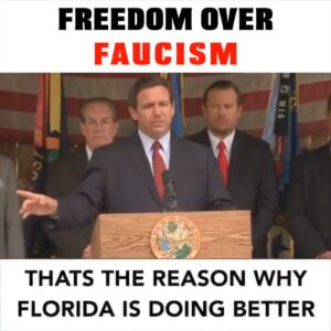 Governor of Florida Chose Freedom Over Faucism