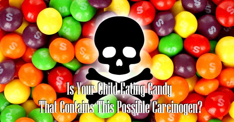 Is Your Child Eating Candy That Contains This Possible Carcinogen+1